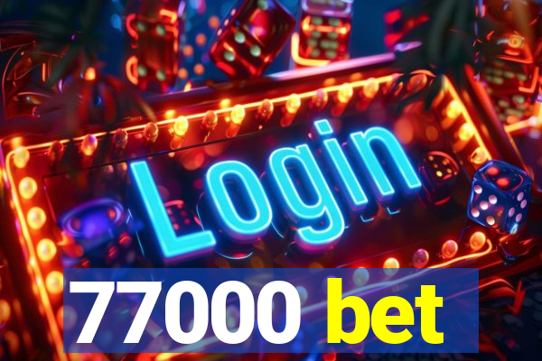 77000 bet